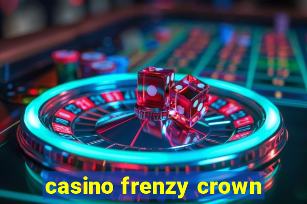 casino frenzy crown