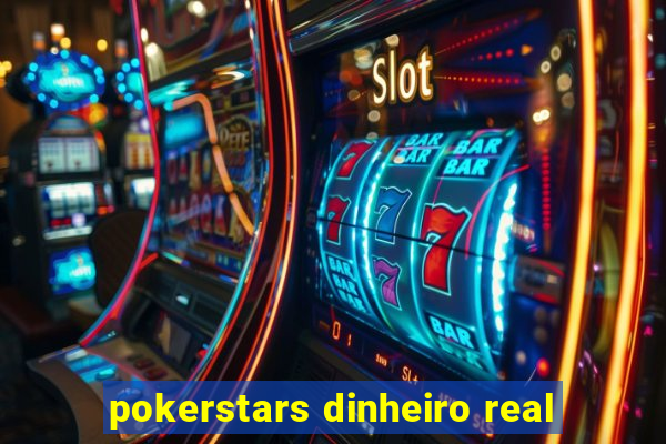 pokerstars dinheiro real