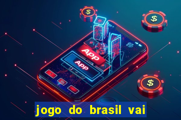 jogo do brasil vai passar aonde