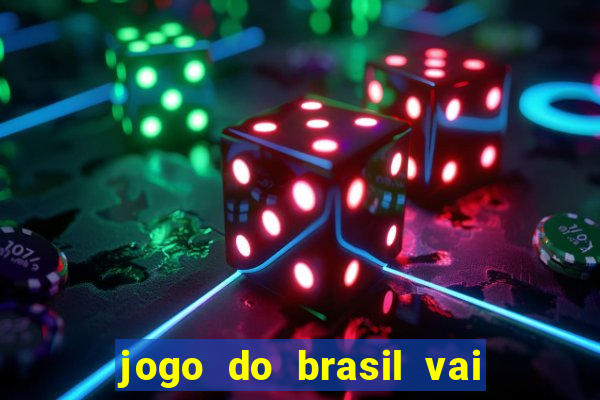 jogo do brasil vai passar aonde