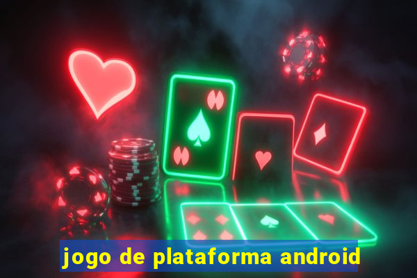 jogo de plataforma android