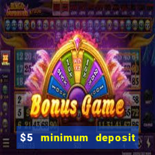 $5 minimum deposit casino canada 2019