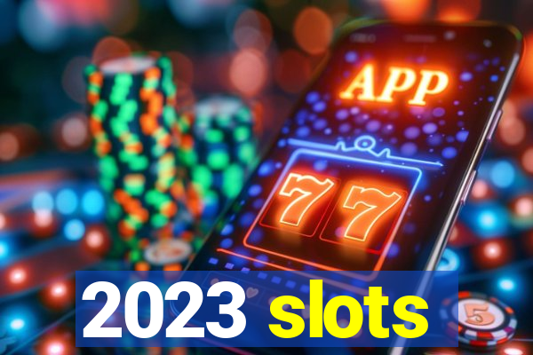 2023 slots