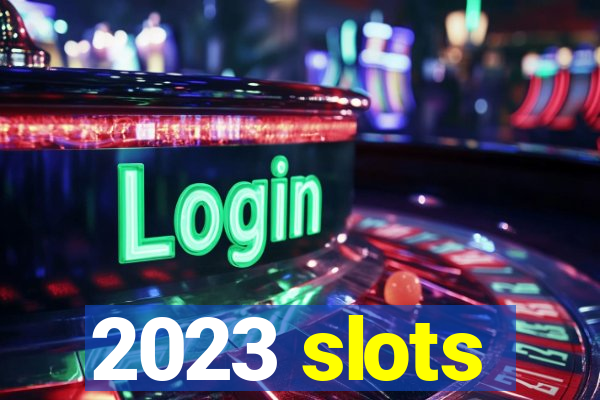 2023 slots