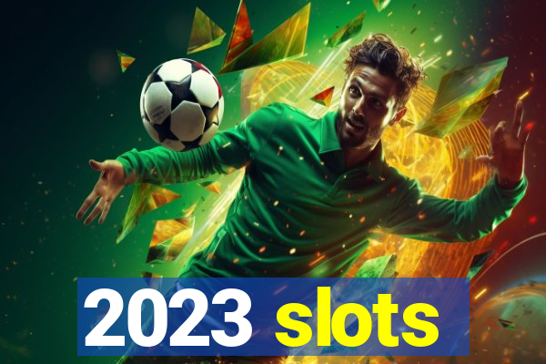 2023 slots