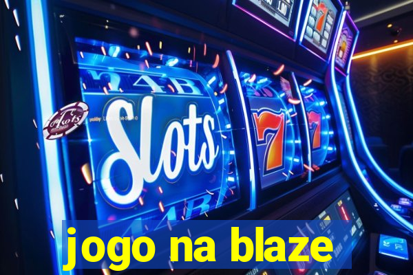 jogo na blaze