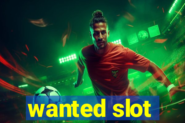 wanted slot