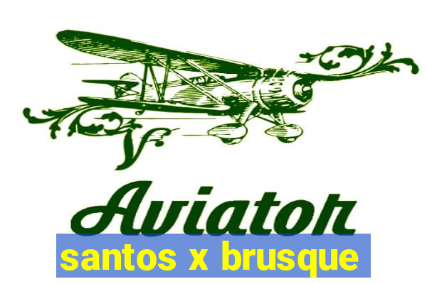 santos x brusque