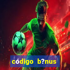 código b?nus estrela bet