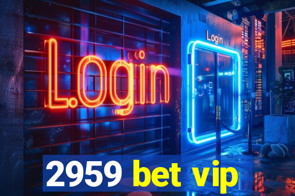 2959 bet vip