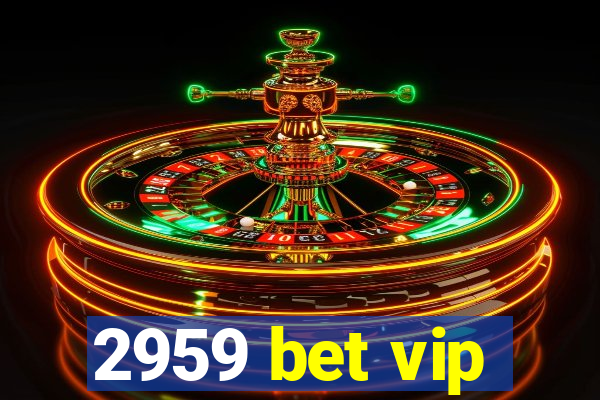 2959 bet vip