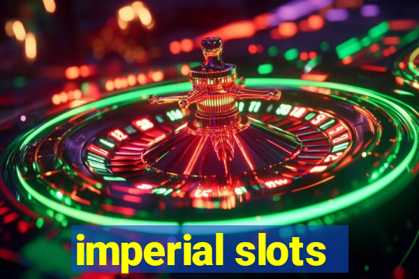 imperial slots