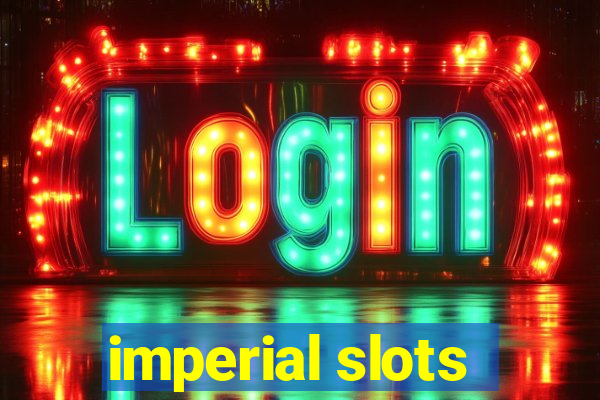 imperial slots