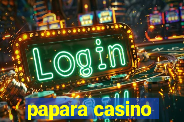 papara casino