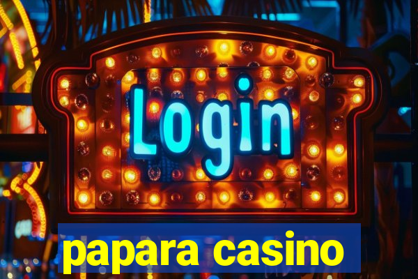 papara casino