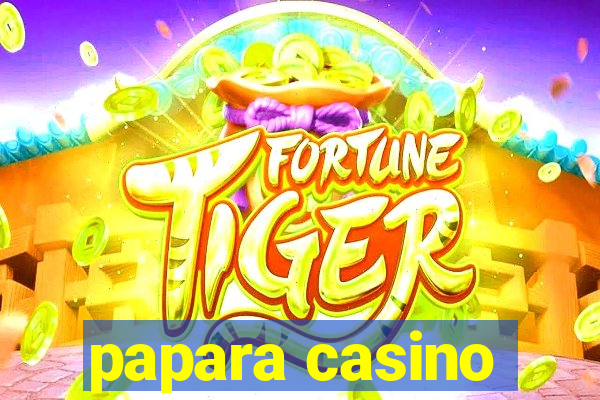 papara casino