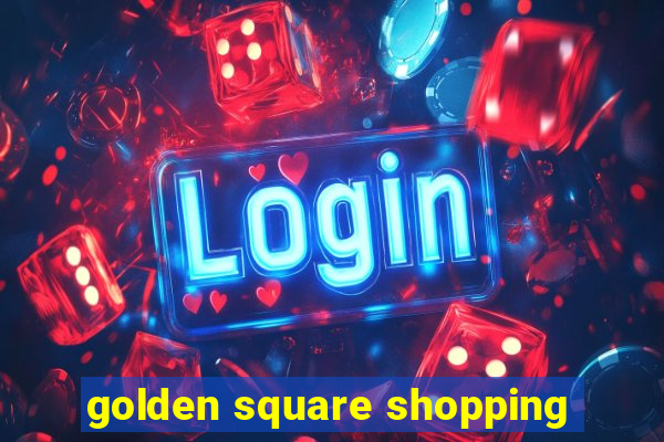 golden square shopping