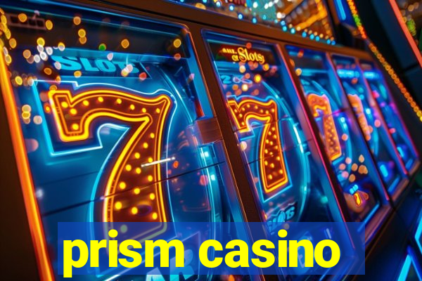 prism casino