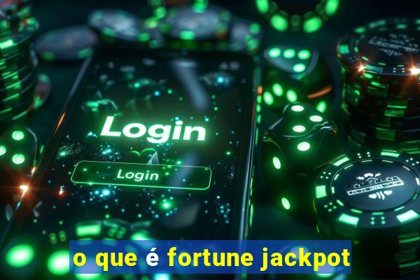 o que é fortune jackpot