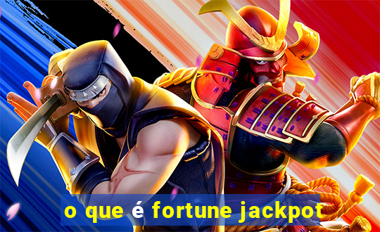 o que é fortune jackpot