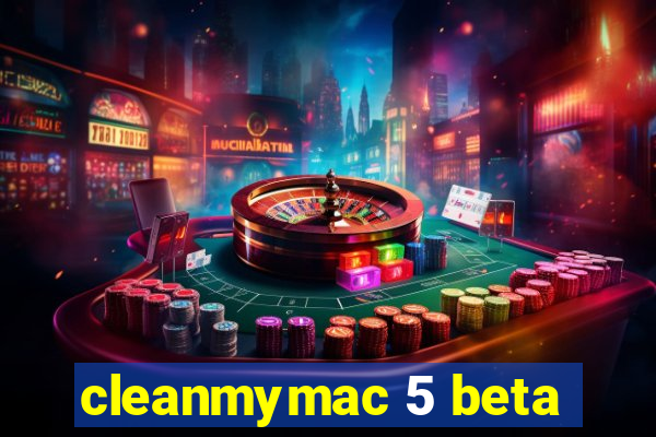 cleanmymac 5 beta