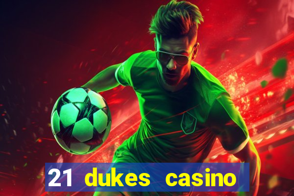 21 dukes casino sign up bonus