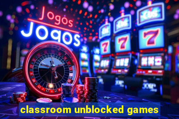 classroom unblocked games