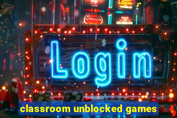 classroom unblocked games