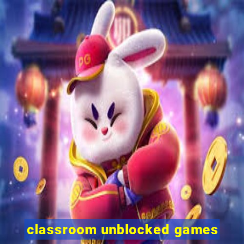 classroom unblocked games