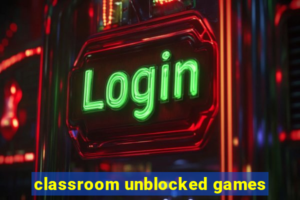 classroom unblocked games