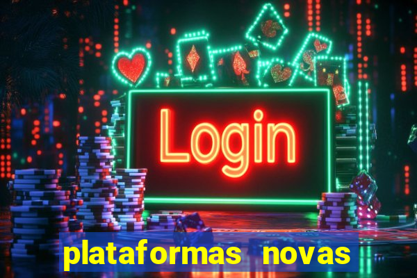 plataformas novas do tigrinho