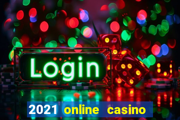 2021 online casino no deposit bonus