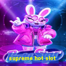 supreme hot slot