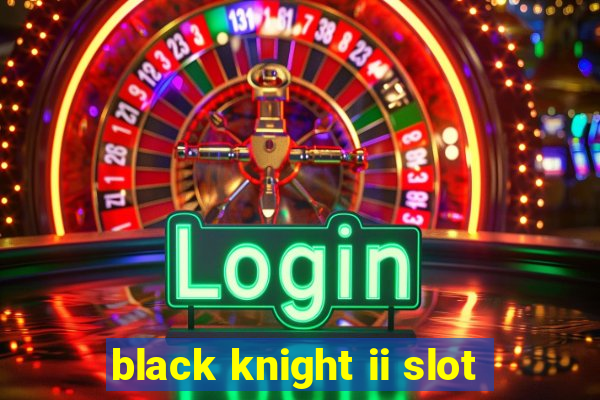 black knight ii slot