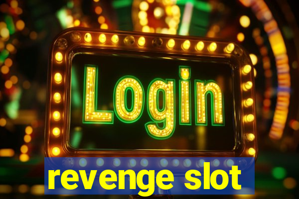 revenge slot