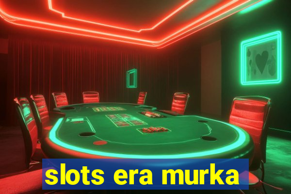 slots era murka