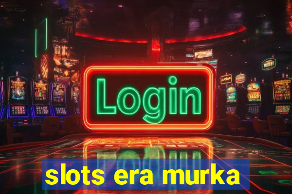 slots era murka