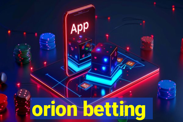 orion betting