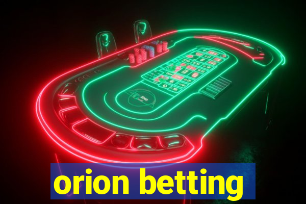 orion betting