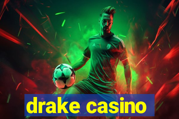 drake casino