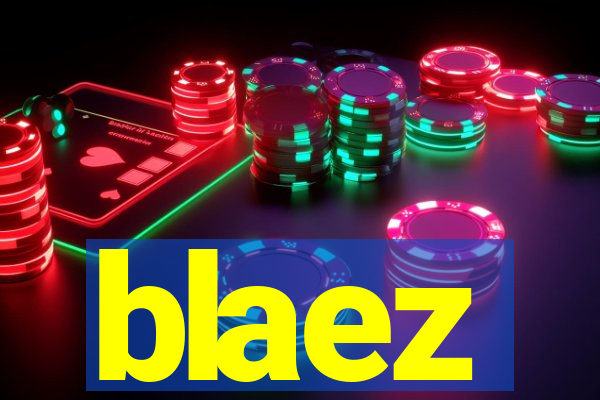 blaez