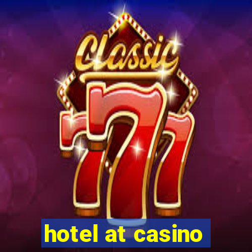 hotel at casino