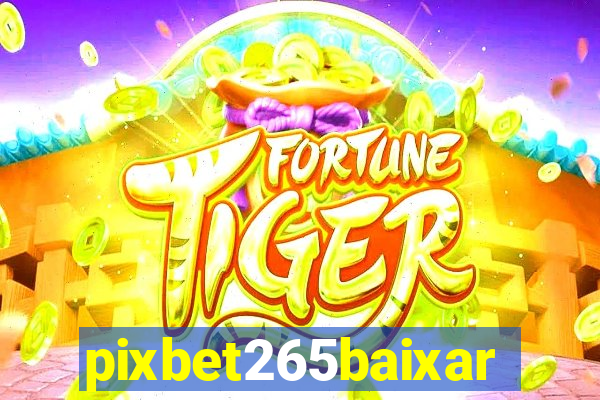 pixbet265baixar