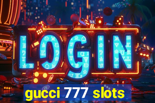 gucci 777 slots