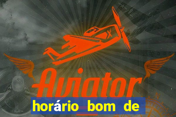 horário bom de jogar fortune tiger