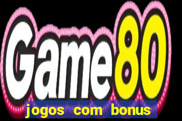 jogos com bonus gratis sem deposito