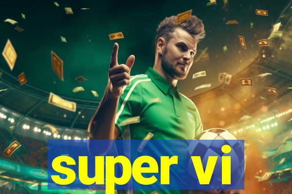 super vi