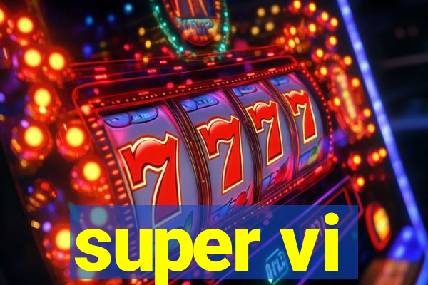 super vi