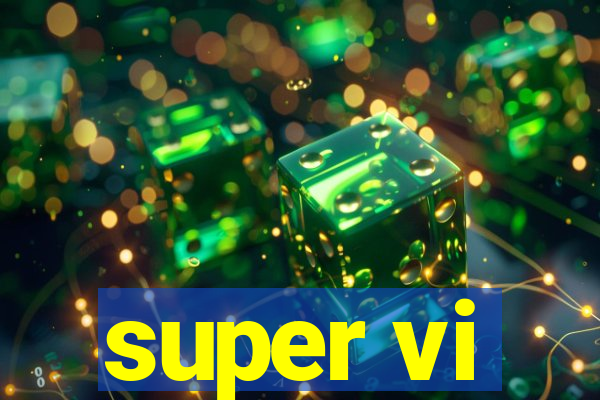 super vi