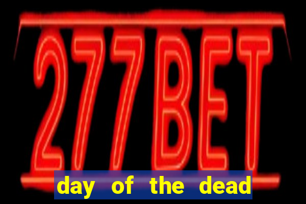 day of the dead slot machine